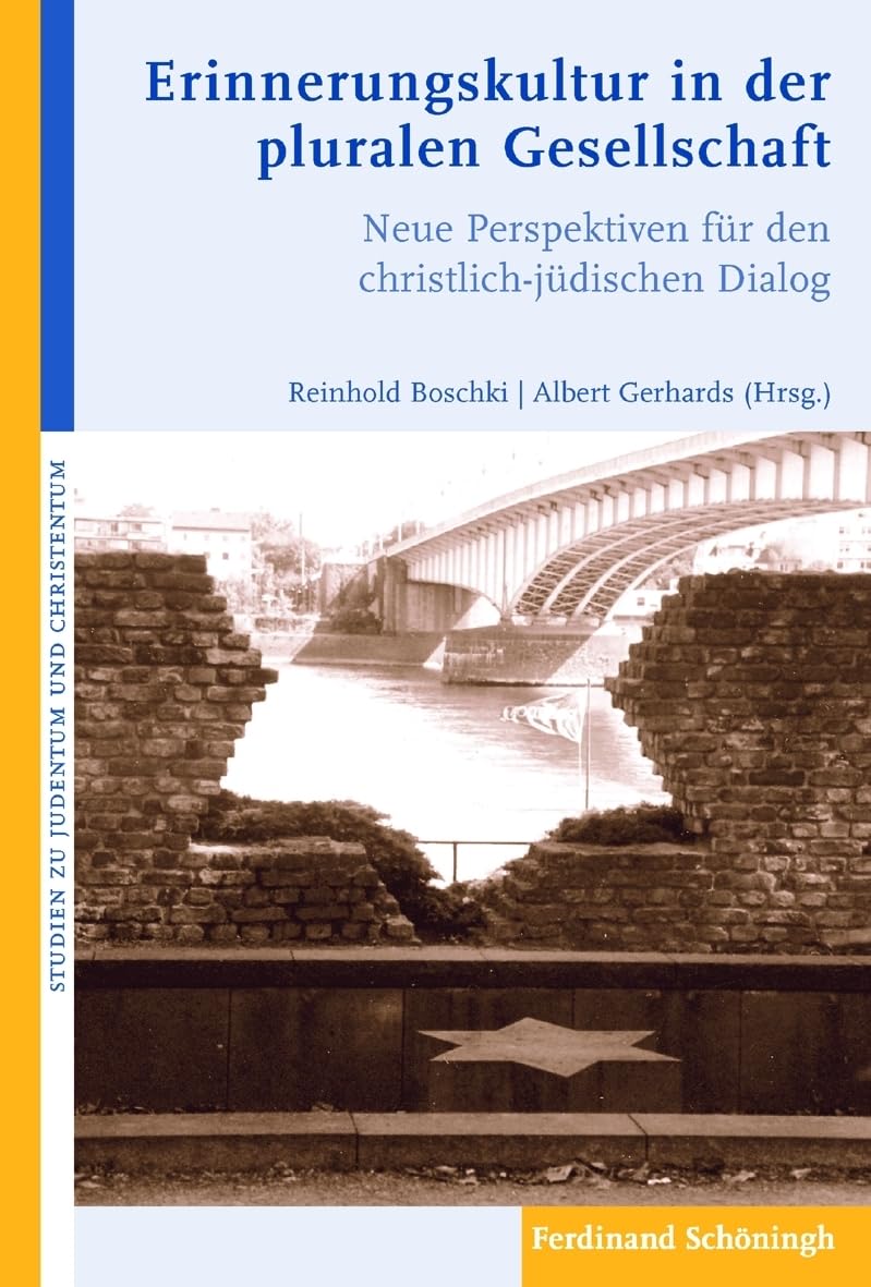 Erinnerungskultur in der pluralen Gesellschaft: Neue Perspektiven für den christlich-jüdischen Dialog (Studien zu Judentum und Christentum) Social Sciences