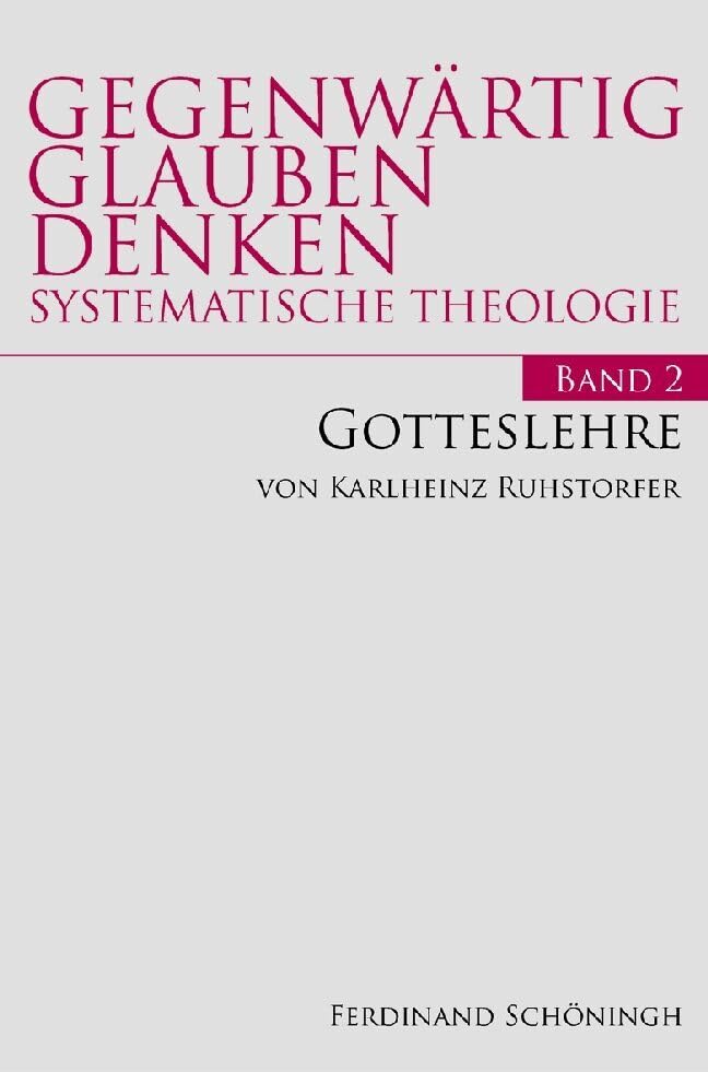 Gotteslehre. (Gegenwärtig Glauben Denken - Systematische Theologie) Philosophy