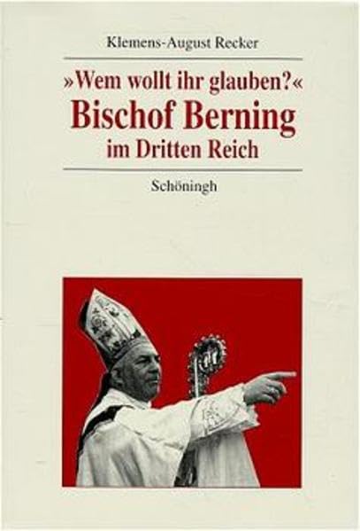 Wem wollt Ihr glauben? Bischof Berning im Dritten Reich Memories