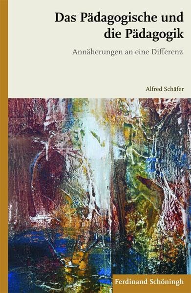 Das Pädagogische und die Pädagogik: Annäherungen an eine Differenz Education & Training