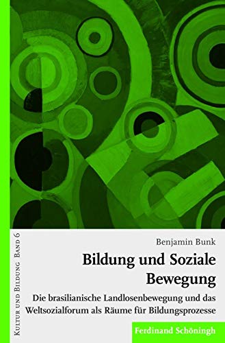 Bildung und soziale Bewegung: Die brasilianische Landlosenbewegung und das Weltsozialforum als Räume für Bildungsprozesse (KULTUR UND BILDUNG) Books