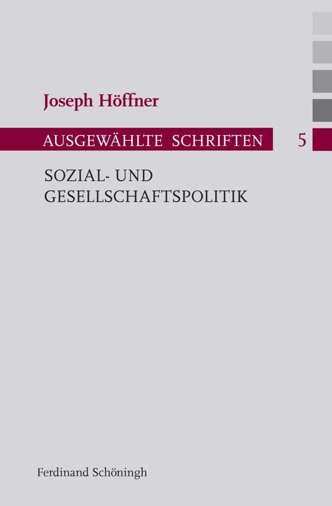 Sozial- und Gesellschaftspolitik (Joseph Höffner, Ausgewählte Schriften) Philosophy