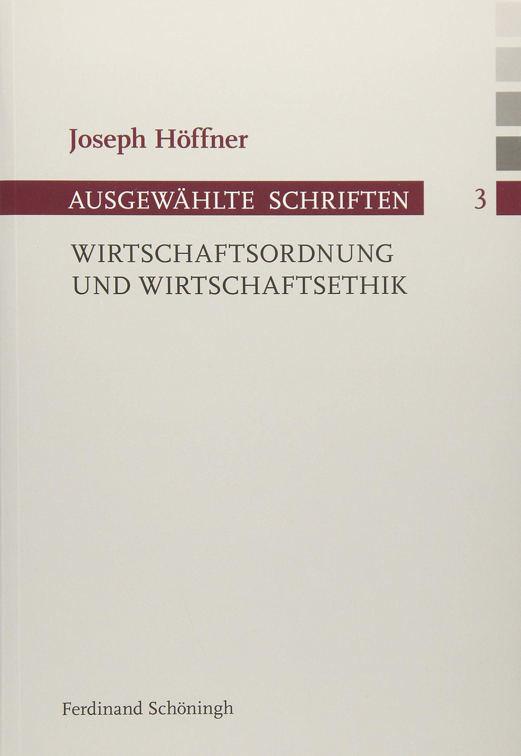 Wirtschaftsordnung und Wirtschaftsethik. (Joseph Höffner, Ausgewählte Schriften) Philosophy