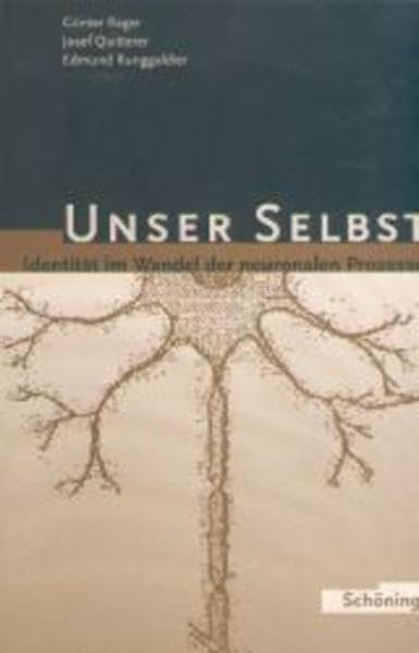 Unser Selbst. Identität im Wandel der neuronalen Prozesse Philosophy