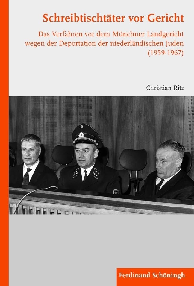 Schreibtischtäter vor Gericht. Das Verfahren vor dem Münchner Landgericht wegen der Deportationen der niederländischen Juden (1959-1967): Das ... der niederländischen Juden (1959 - 1967) Law