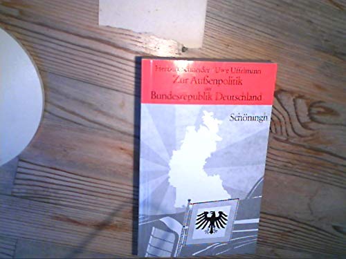 Zur Aussenpolitik der Bundesrepublik Deutschland: Ein Reader für den historisch-politischen Unterricht (Sammlung Schöningh zur Geschichte und Gegenwart) Politics & History