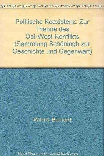 Politische Koexistenz: Zur Theorie des Ost-West-Konflikts (Sammlung Schöningh zur Geschichte und Gegenwart) Politics & History