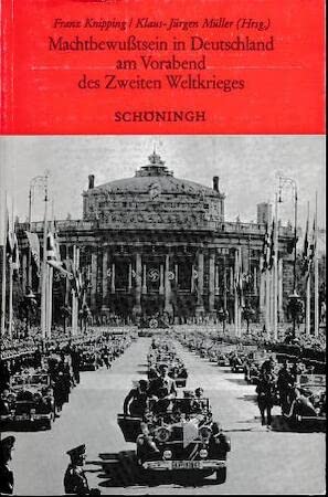 Machtbewusstsein in Deutschland am Vorabend des Zweiten Weltkrieges (Sammlung Schöningh zur Geschichte und Gegenwart) book