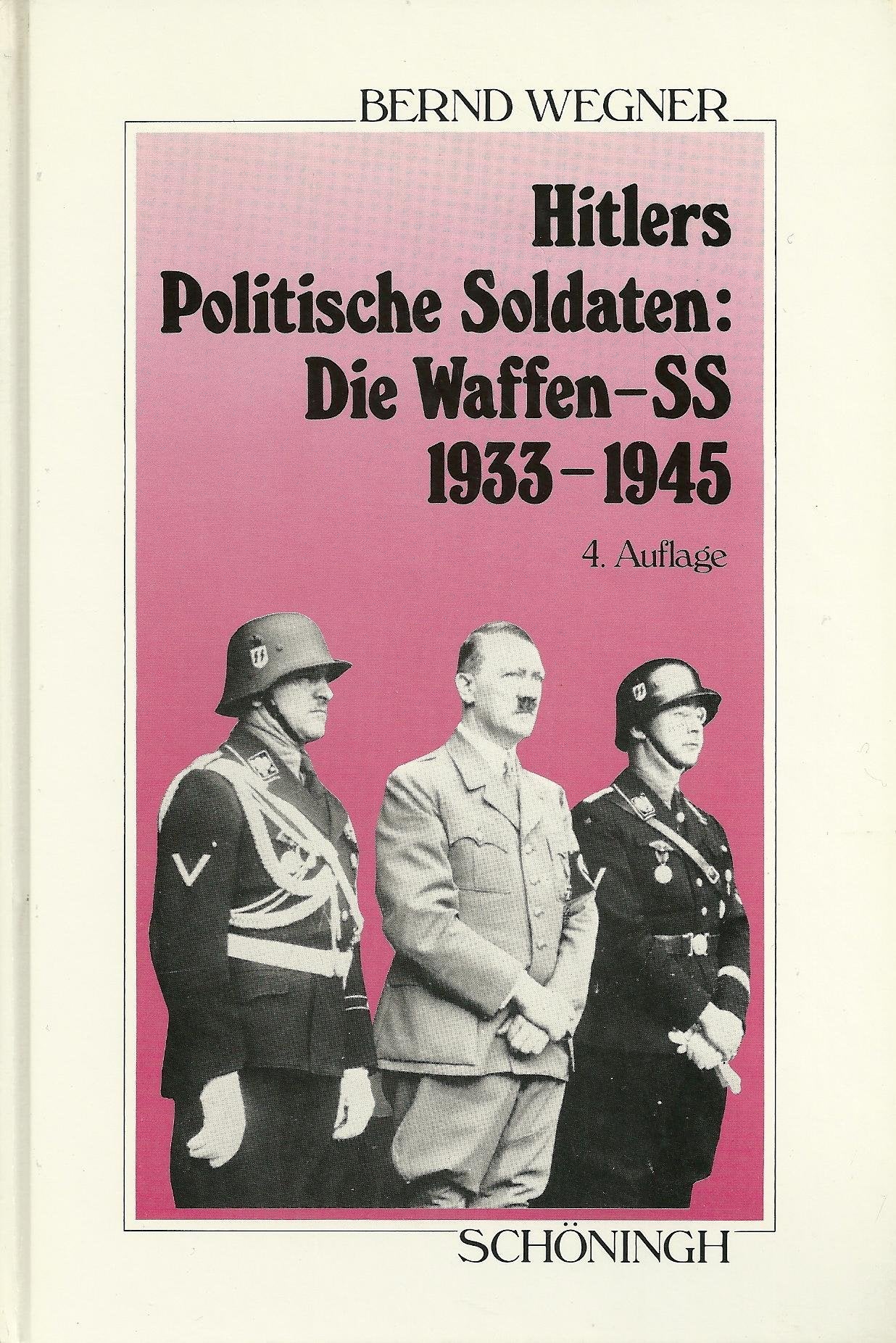 Hitlers Politische Soldaten: Die Waffen-SS 1933-1945: Leitbild, Struktur und Funktion einer nationalsozialistischen Elite (Sammlung Schöningh zur Geschichte und Gegenwart) German history