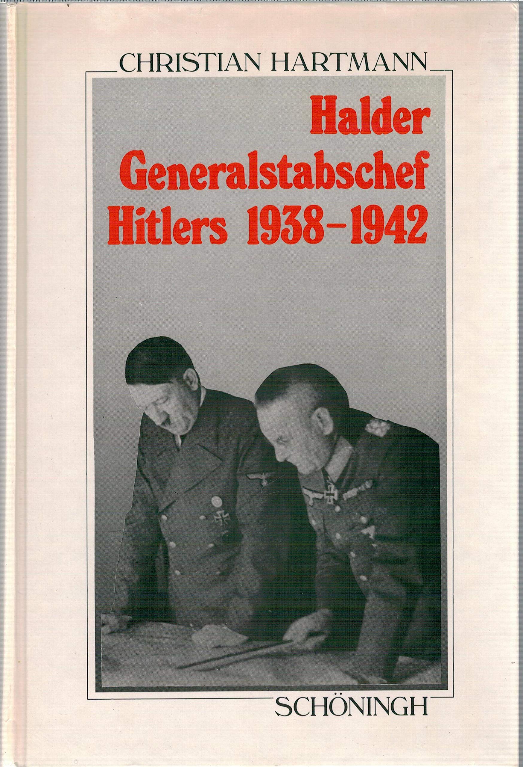 Halder, Generalstabschef Hitlers 1938-1942 (Sammlung Schöningh zur Geschichte und Gegenwart) Memories