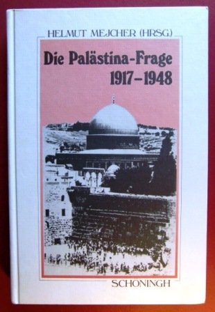 Die Palästina-Frage 1917-1948: Historische Ursprünge und internationale Dimensionen eines Nationenkonflikts (Sammlung Schöningh zur Geschichte und Gegenwart) Politics & History
