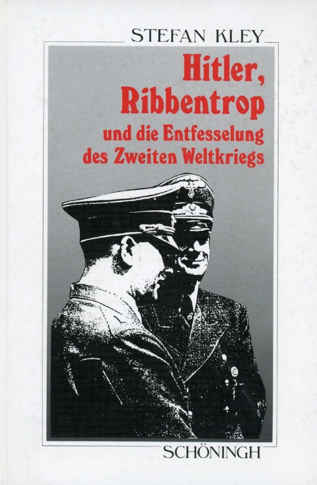 Hitler, Ribbentrop und die Entfesselung des Zweiten Weltkriegs German history
