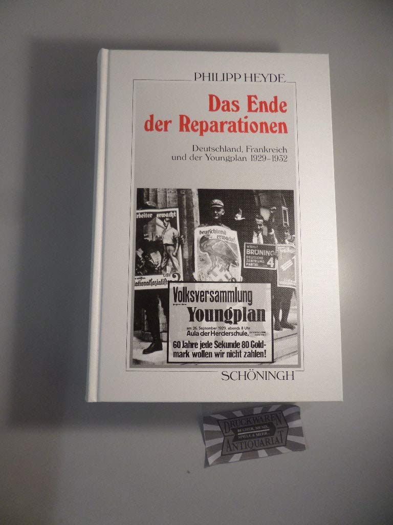 Das Ende der Reparationen: Deutschland, Frankreich und der Youngplan 1929-1932 (Sammlung Schöningh zur Geschichte und Gegenwart) German history