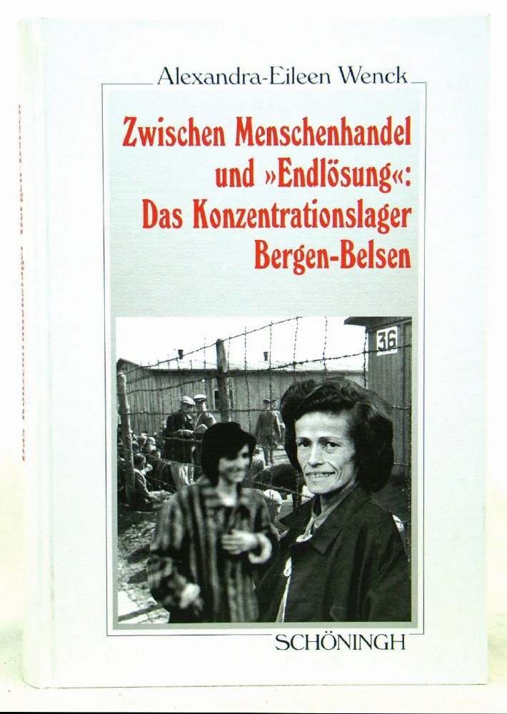 Zwischen Menschenhandel und "Endlösung": Das Konzentrationslager Bergen-Belsen: Diss. (Sammlung Schöningh zur Geschichte und Gegenwart) German history