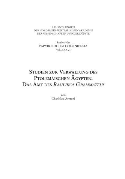 Studien zur Verwaltung des ptolemäischen Ägypten: das Amt des Basilikos Grammateus (Sonderreihe der Abhandlungen Papyrologica Coloniensia) Social Sciences