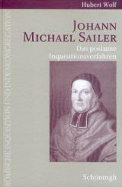 Johann Michael Sailer: Das postume Inquisitionsverfahren (Römische Inquisition und Indexkongregation) Social Sciences