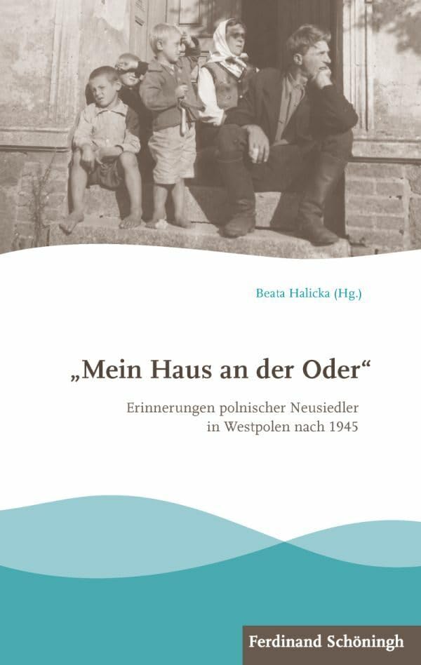 Mein Haus an der Oder"". Erinnerungen polnischer Neusiedler in Westpolen nach 1945 Social Sciences
