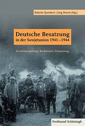 Deutsche Besatzung in der Sowjetunion 1941-1944. Vernichtungskrieg | Reaktionen | Erinnerung German history