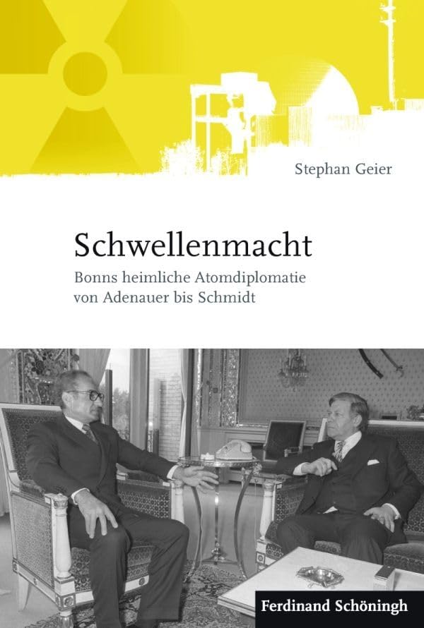 Schwellenmacht. Bonns heimliche Atomdiplomatie von Adenauer bis Schmidt Social Sciences