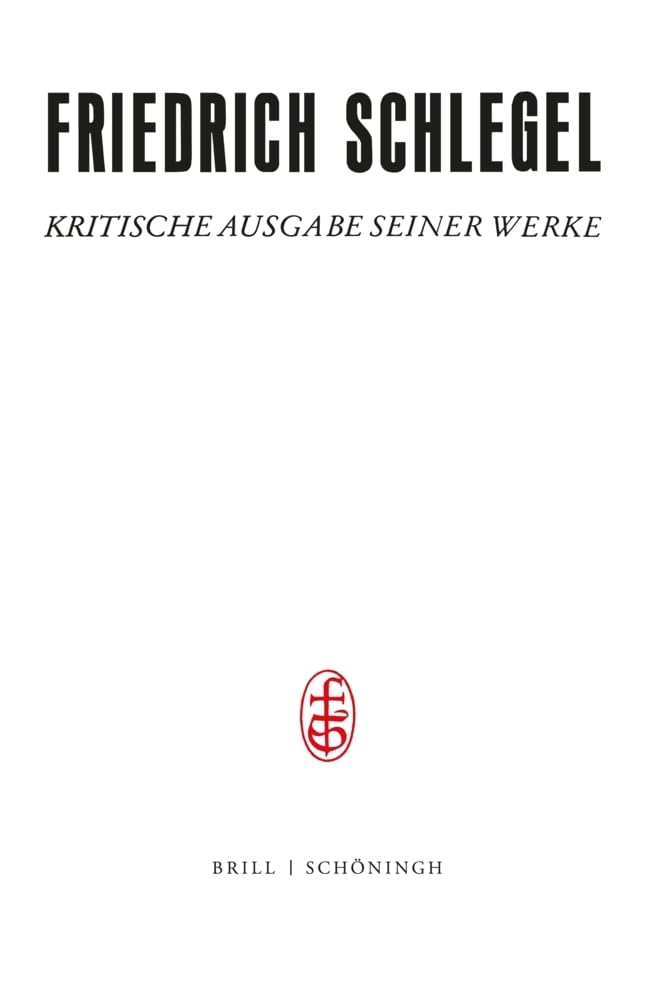 Friedrich und Dorothea Schlegel: Die Anfänge in Wien (1808–1810). Herausgegeben von Barbara Otto (Friedrich Schlegel - Kritische Ausgabe seiner Werke ... Ausgabe seiner Werke - Abteilung III) Contemporary literature Books