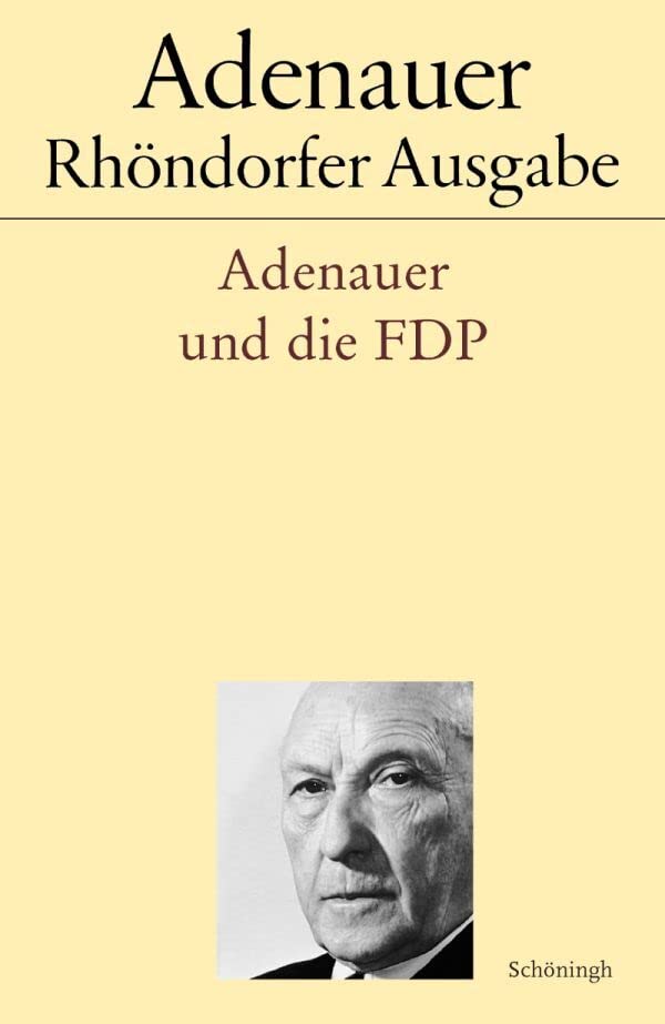 Adenauer und die FDP. (Adenauer Rhöndorfer Ausgabe) Politics & Society