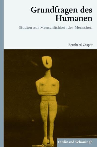 Grundfragen des Humanen. Studien zur Menschlichkeit des Menschen Philosophy