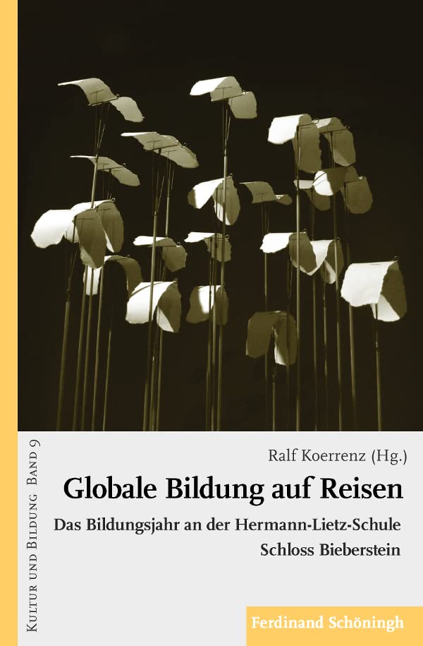 Globale Bildung auf Reisen. Das Bildungsjahr an der Hermann-Lietz-Schule Schloss Bieberstein (Kultur und Bildung) Education & Training