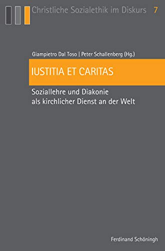 Iustitia et caritas. Soziallehre und Diakonie als kirchlicher Dienst an der Welt (Christliche Sozialethik im Diskurs) Religion & Esotericism