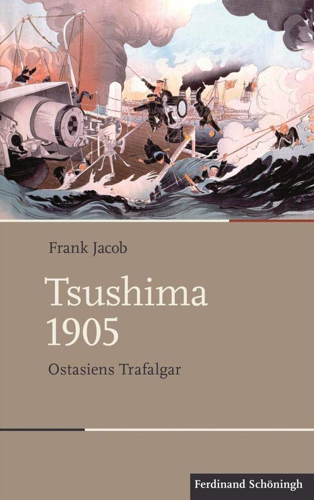 Tsushima 1905: Ostasiens Trafalgar (Schlachten – Stationen der Weltgeschichte) German history