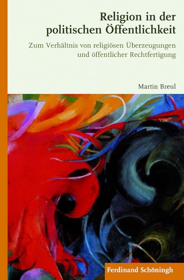 Religion in der politischen Öffentlichkeit. Zum Verhältnis von religiösen Überzeugungen und öffentlicher Rechtfertigung Philosophy