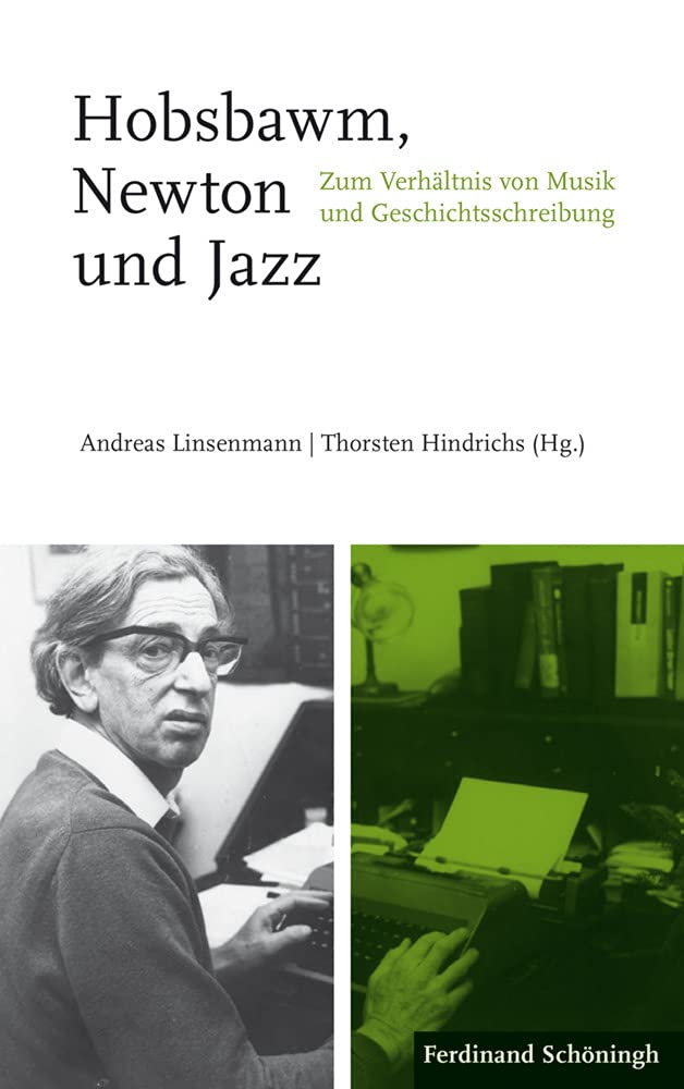 Hobsbawm, Newton und Jazz: Zum Verhältnis von Musik und Geschichtsschreibung Social Sciences