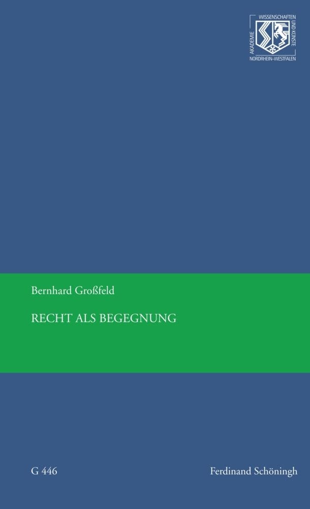 Recht als Begegnung. (Nordrhein-Westfälische Akademie der Wissenschaften und der Künste - Vorträge: Geisteswissenschaften) Law