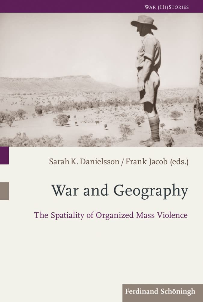 War and Geography: The Spatiality of Organized Mass Violence (War (Hi) Stories) Business, Finance & Career