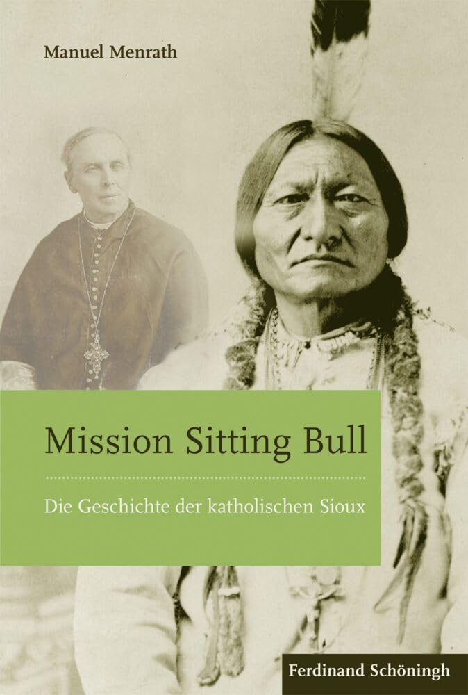 Mission Sitting Bull: Die Geschichte der katholischen Sioux Social Sciences