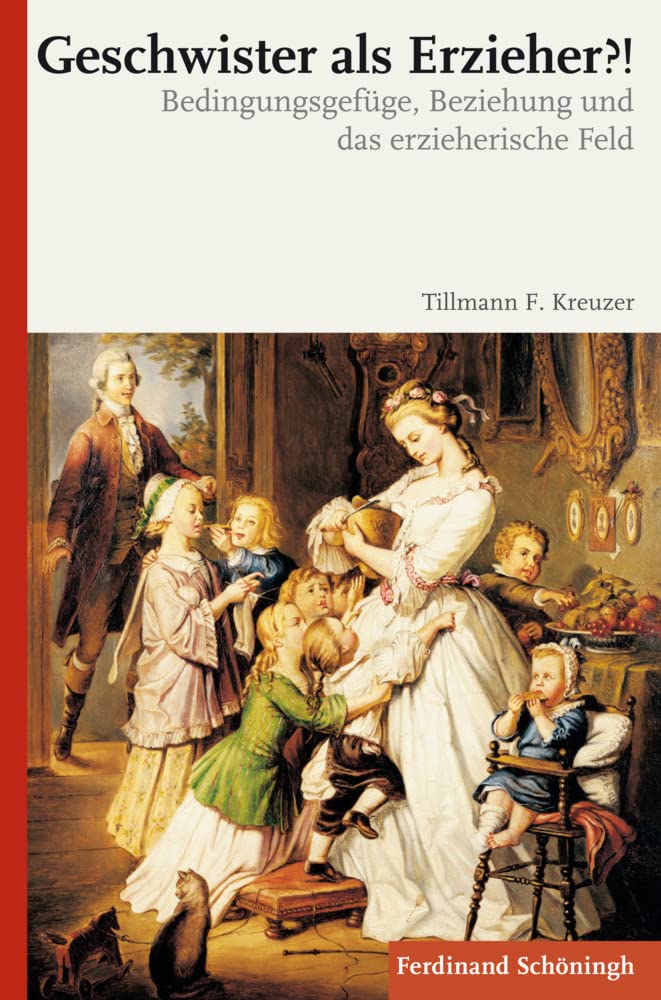Geschwister als Erzieher?! Bedingungsgefüge, Beziehung und das erzieherische Feld Psychology