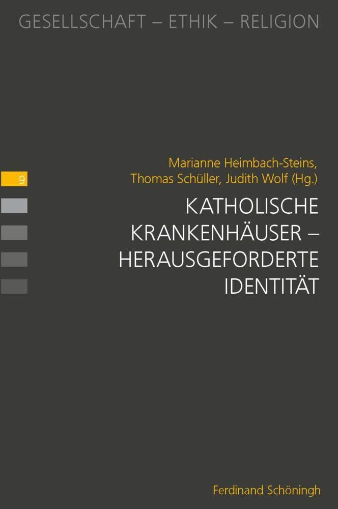 Katholische Krankenhäuser - herausgeforderte Identität (Gesellschaft - Ethik - Religion) Medicine