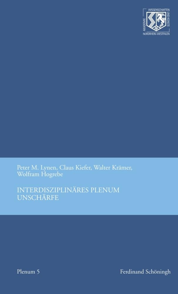 Interdisziplinäres Plenum Unschärfe (Veröffentlichungen der Nordrhein-Westfälischen Akademie der Wissenschaften und der Künste - Interdisziplinäres ... der Wissenschaften und der Künste - Plenum) Social Sciences