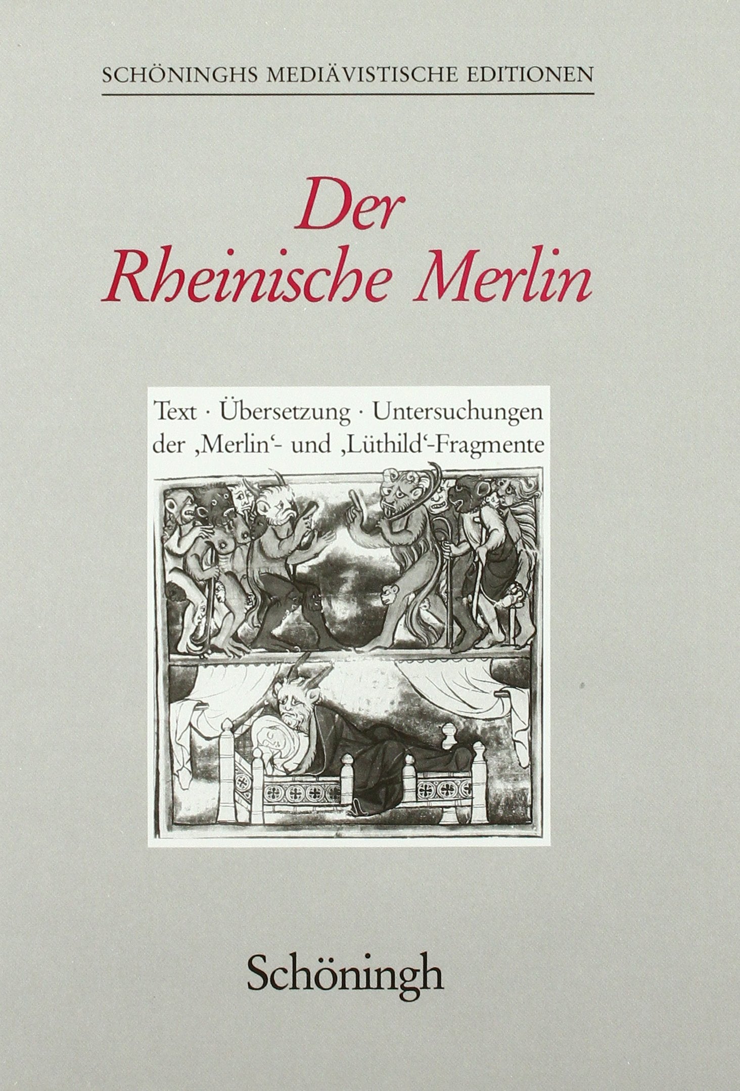 Der Rheinische Merlin: Text, Übersetzung, Untersuchungen der Merlin-Fragemente und Lüthild-Fragmente. Nach der Handschrift Ms. germ. qu. 1409 der ... Berlin (Schöninghs Mediävistische Editionen) Contemporary literature