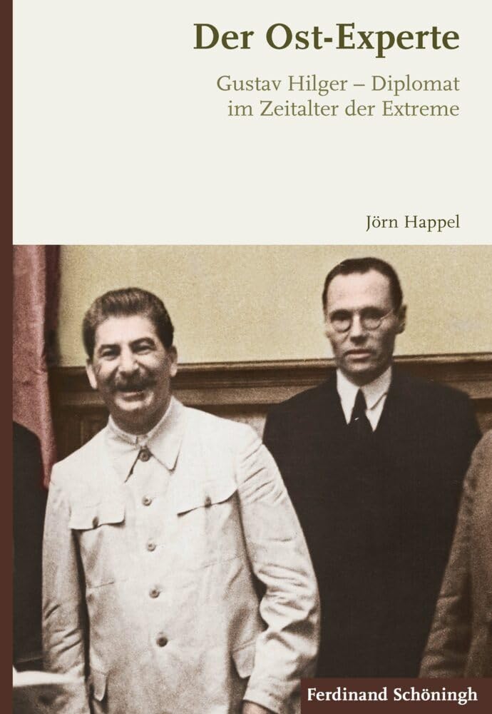 Der Ost-Experte: Gustav Hilger - Diplomat im Zeitalter der Extreme Memories