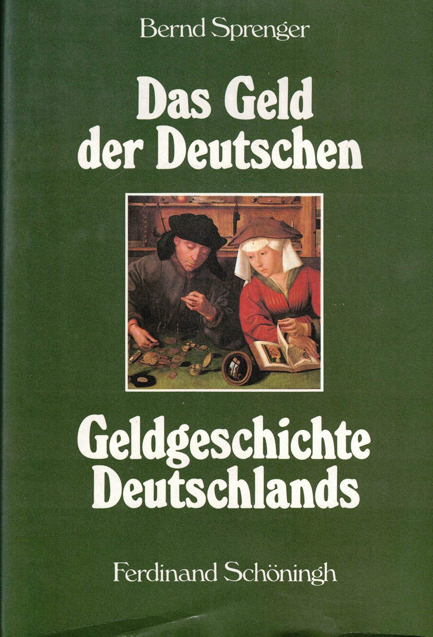 Das Geld der Deutschen: Geldgeschichte Deutschlands von den Anfängen bis zur Gegenwart Business, Finance & Career