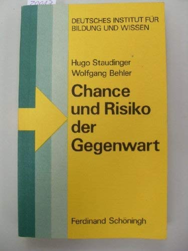 Chance und Risiko der Gegenwart. Eine kritische Analyse der wissenschaftlich-technischen Welt (Deutsches Institut für Bildung und Wissen) Books