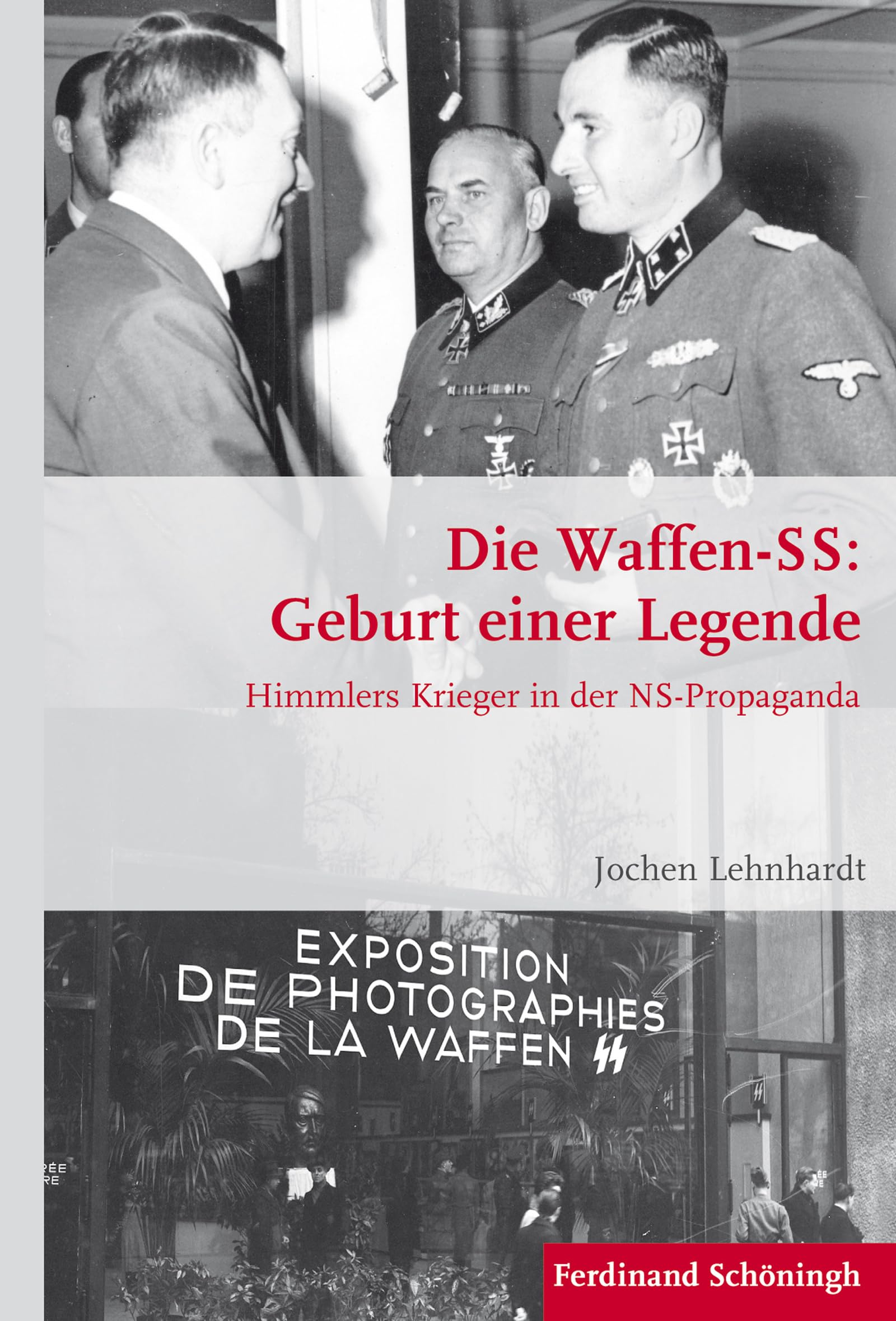 Die Waffen-SS: Geburt einer Legende: Himmlers Krieger in der NS-Propaganda (Krieg in der Geschichte) Social Sciences