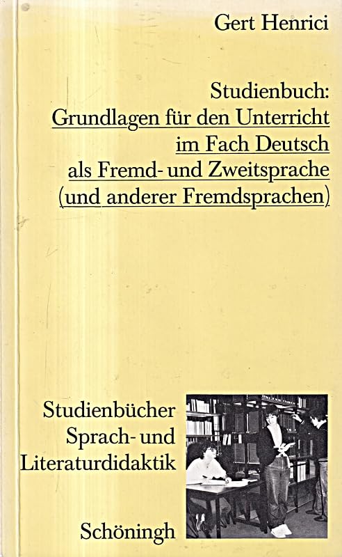 Studienbuch: Grundlagen für den Unterricht im Fach Deutsch als Fremd- und Zweitsprache (und anderer Fremdsprachen): Eine Auswahl mit einer ... zur Sprach- und Literaturdidaktik) Education & Training