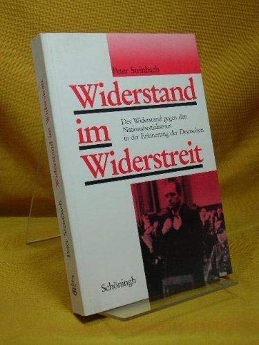 Widerstand im Widerstreit. Der Widerstand gegen den Nationalsozialismus in der Erinnerung der Deutschen. Ausgewählte Studien Politics & Society