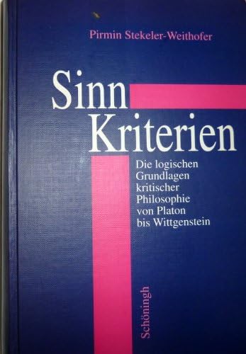 Sinn-Kriterien: Die logischen Grundlagen kritischer Philosophie von Platon bis Wittgenstein book