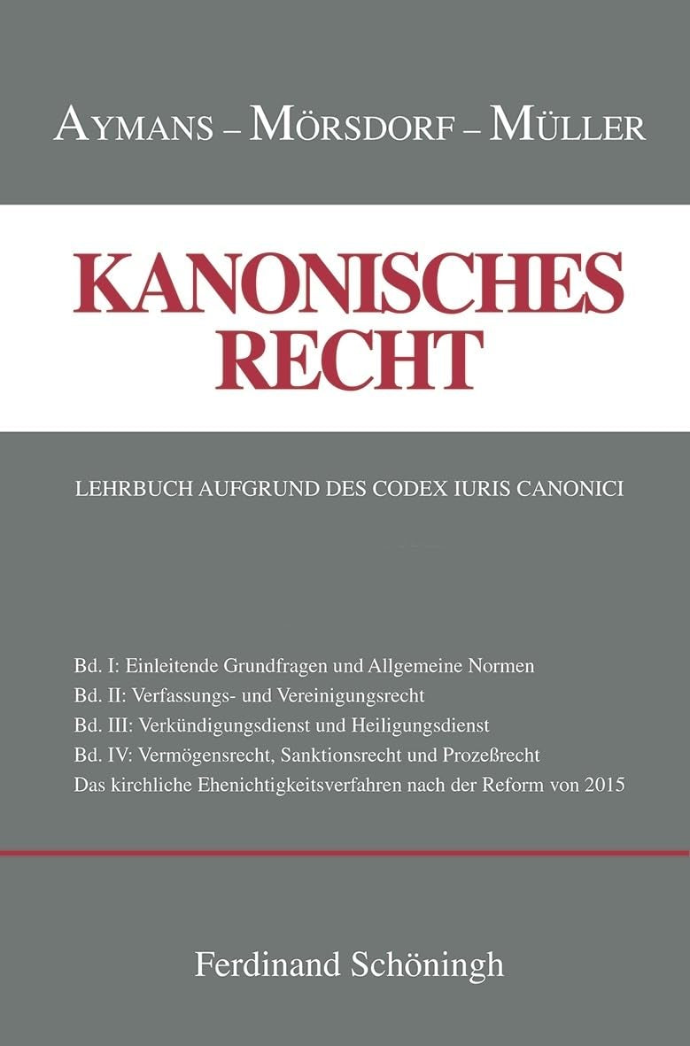 Kanonisches Recht: Lehrbuch aufgrund des Codex Iuris Canonici. Band I-IV (Kanonisches Recht - Kartonierte Studienausgabe. Lehrbuch aufgrund des Codex Iuris Canonici) Law