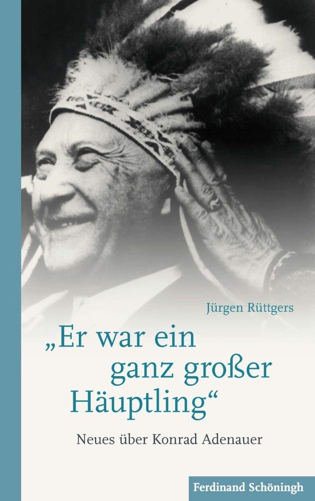 "Er war ein ganz großer Häuptling": Neues über Konrad Adenauer Politics & Society
