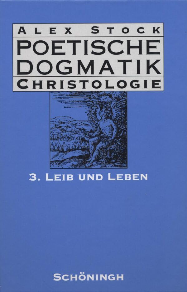 Poetische Dogmatik, Christologie, Bd.3, Leib und Leben: Band 3: Leib und Leben Art & Literature