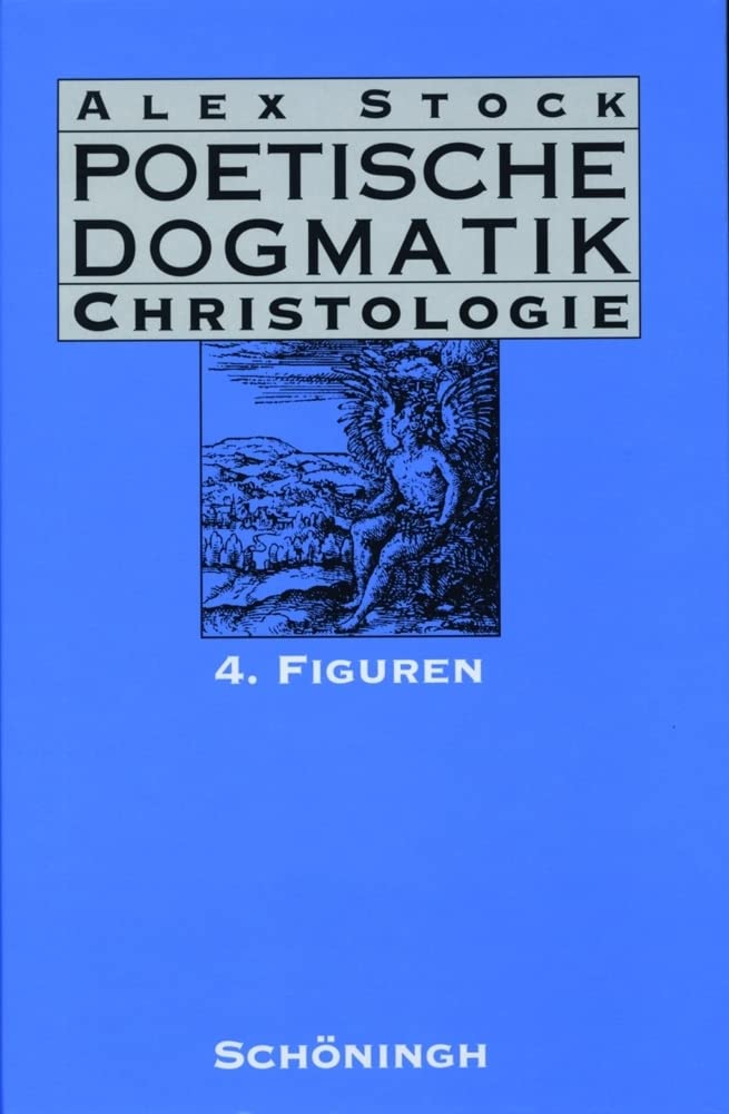 Poetische Dogmatik, Christologie, Bd.4, Figuren: Band 4: Figuren Art & Literature