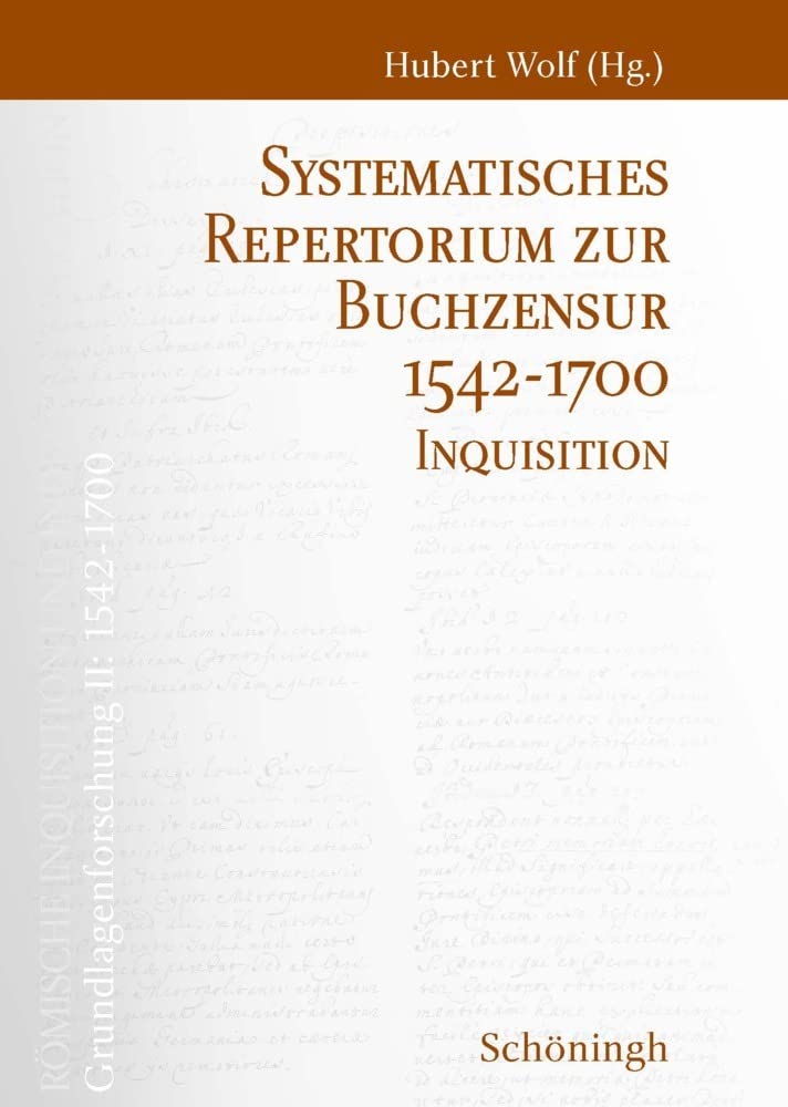 Systematisches Repertorium zur Buchzensur 1542-1700: Inquisition (Römische Inquisition und Indexkongregation. Grundlagenforschung: 1542-1700): ... Katharina Ottens und Florian Warnsloh Books